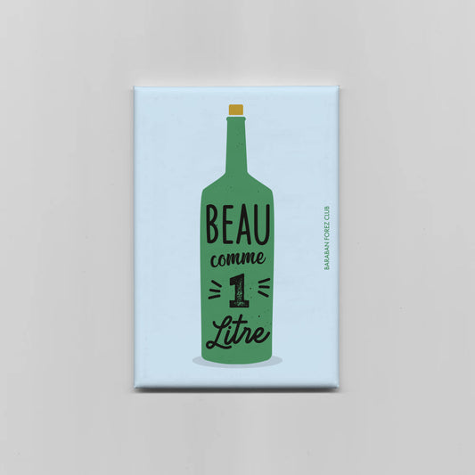 Magnet Aimant - Beau comme 1 Litre