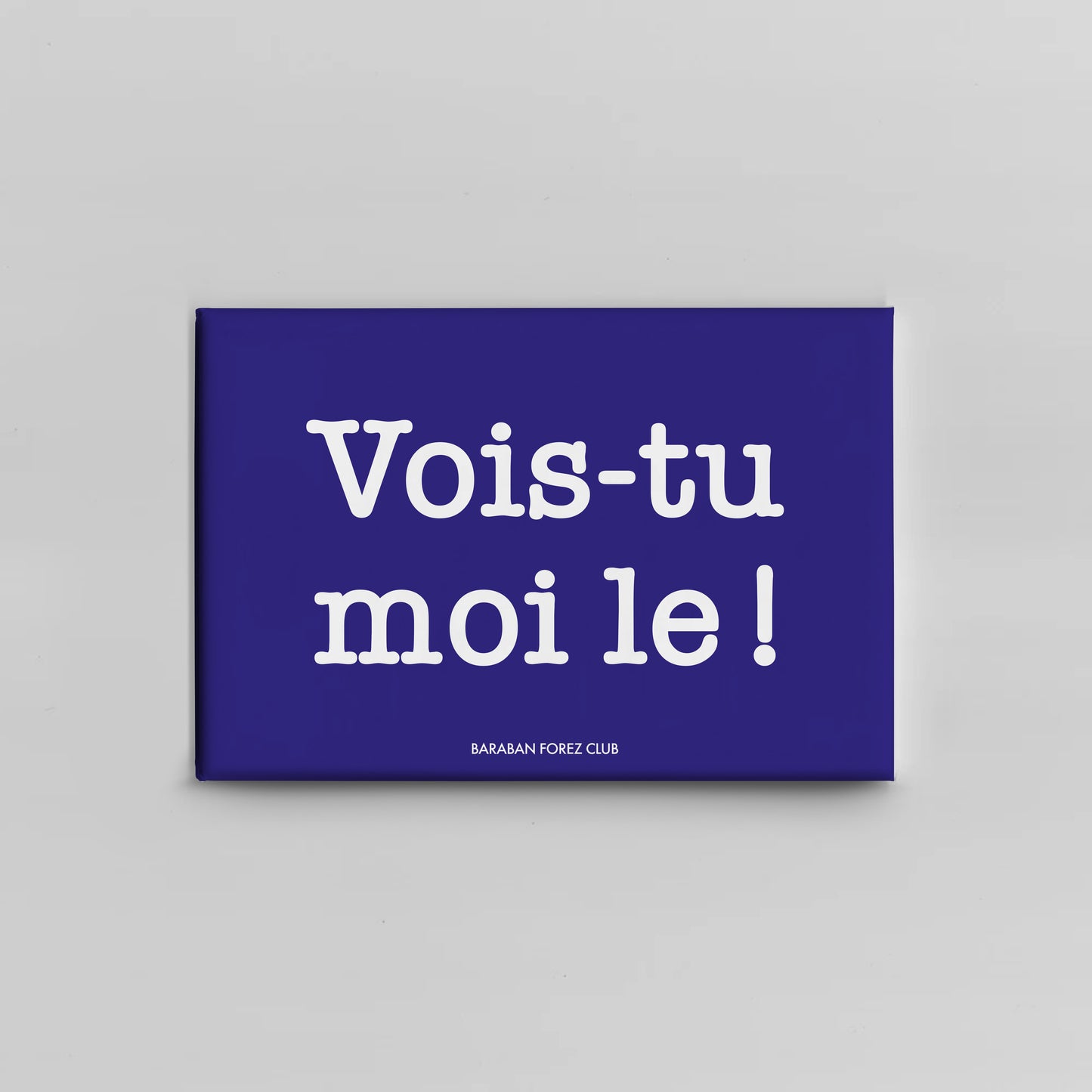 Magnet Aimant - Vois-tu moi le !