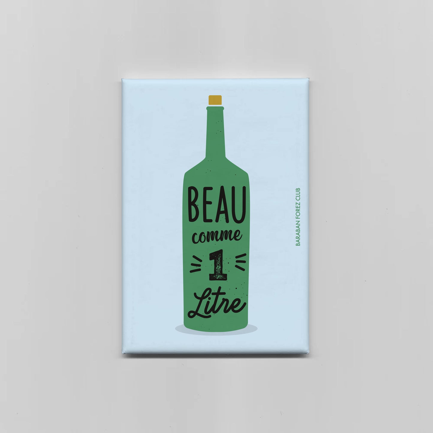 Magnet Aimant - Beau comme 1 Litre