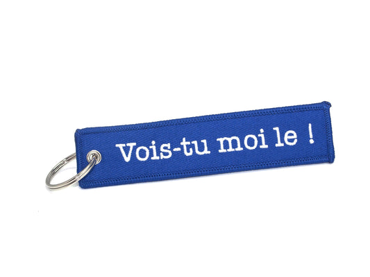 Porte-clés VOIS-TU MOI LE !